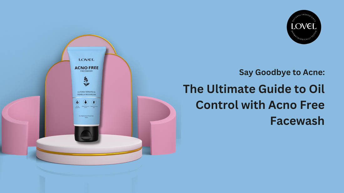 Say Goodbye to Acne: The Ultimate Guide to Oil Control with Acno Free Facewash